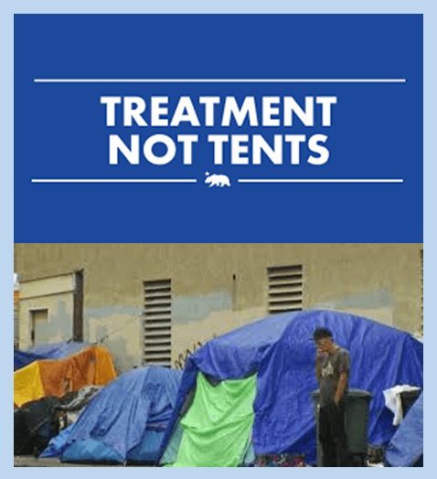 Image of the homeless living in tents with the words "Treatment not Tents".